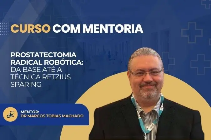 Prostatectomia Radical Robótica: da Base até a Técnica Retzius Sparing